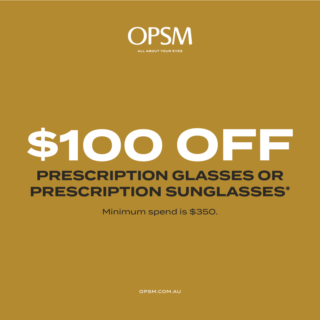 OPSM – $100 off prescription glasses